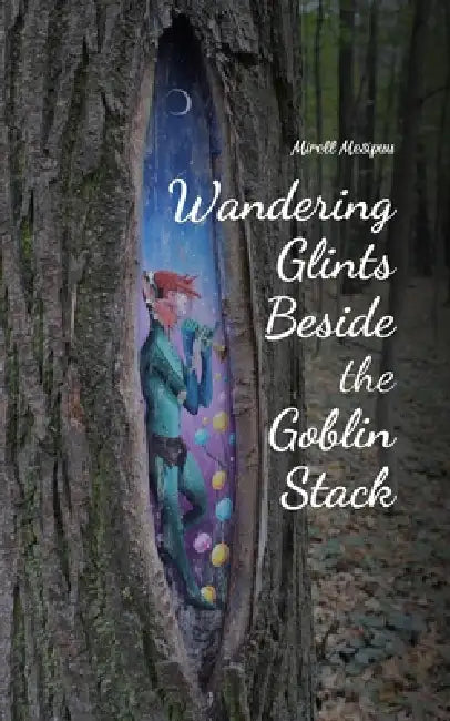 Wandering Glints Beside the Goblin Stack by Mirell Mesipuu