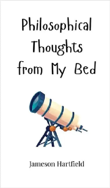 Philosophical Thoughts from My Bed by Hartfield, Jameson