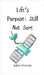 Life's Purpose: Still Not Sure by Prescott, Julian