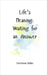Life's Meaning: Waiting for an Answer by Blake, Harrison