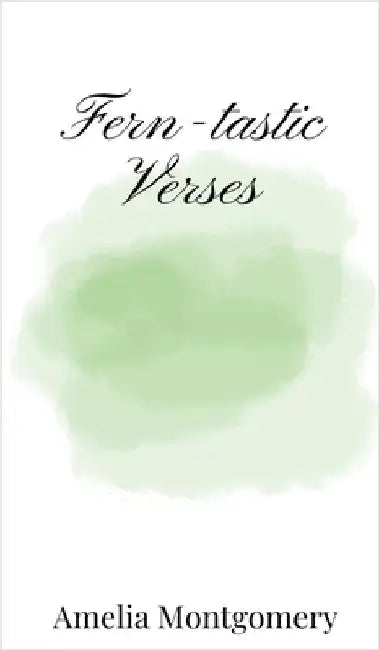 Fern-tastic Verses by Montgomery, Amelia