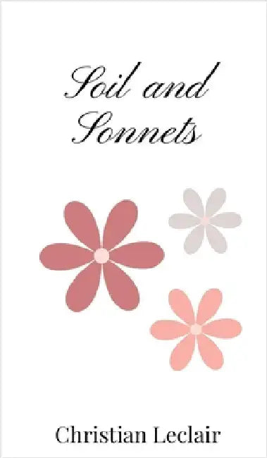 Soil and Sonnets by LeClair, Christian