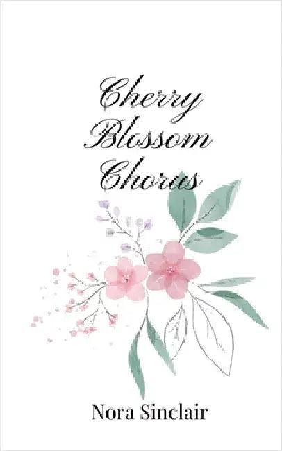 Cherry Blossom Chorus by Sinclair, Nora