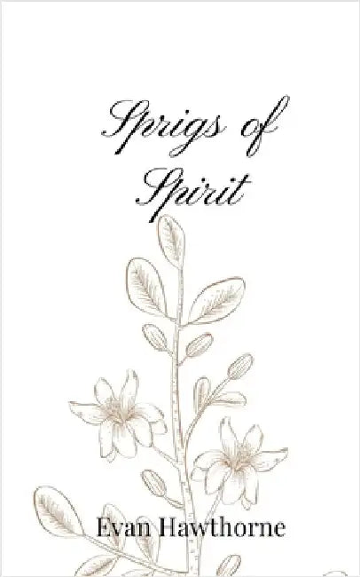 Sprigs of Spirit by Hawthorne, Evan