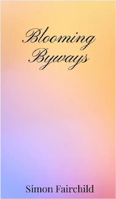 Blooming Byways by Fairchild, Simon