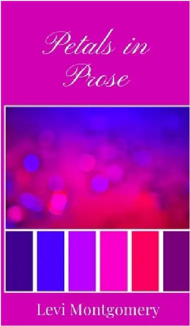 Petals in Prose by Montgomery, Levi