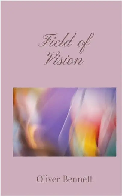 Field of Vision by Bennett, Oliver