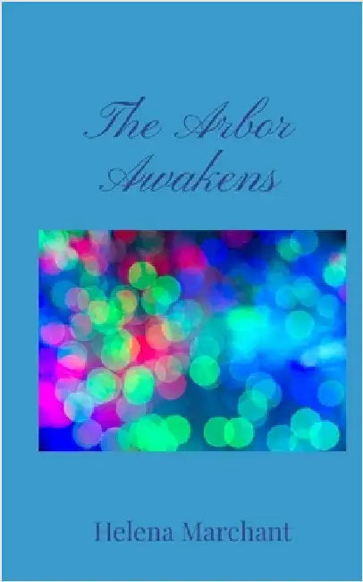 The Arbor Awakens by Marchant, Helena
