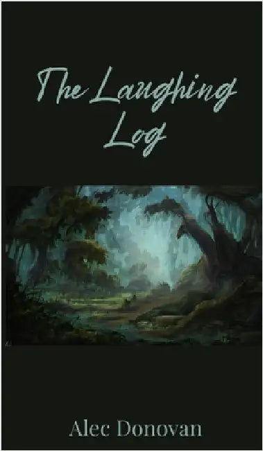 The Laughing Log by Donovan, Alec