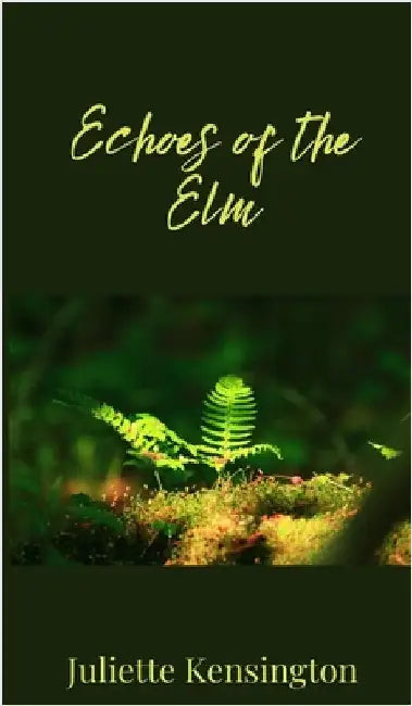Echoes of the Elm by Kensington, Juliette