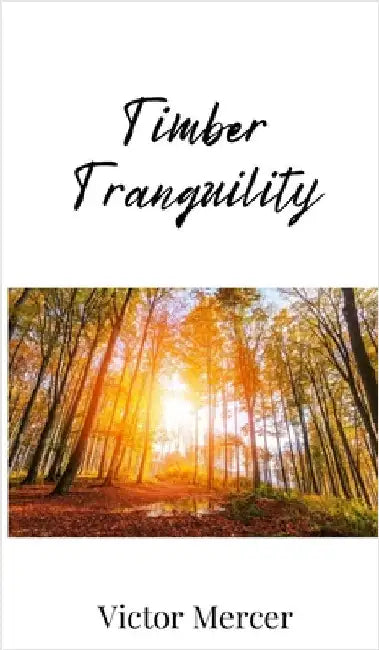 Timber Tranquility by Mercer, Victor
