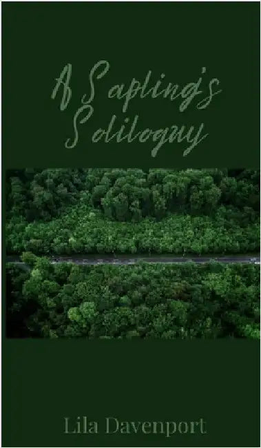 A Sapling's Soliloquy by Davenport, Lila