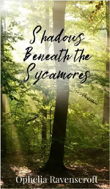 Shadows Beneath the Sycamores by Ravenscroft, Ophelia