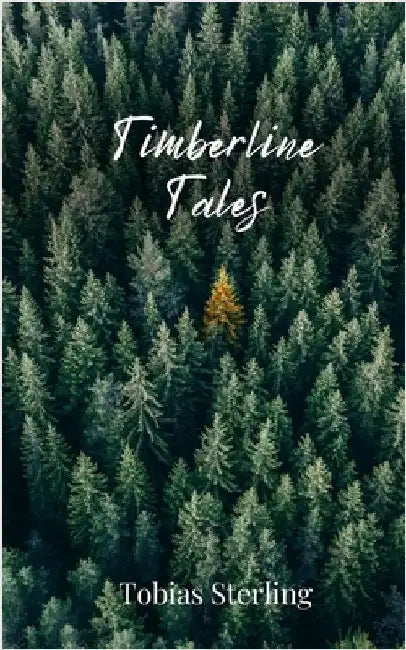 Timberline Tales by Sterling, Tobias