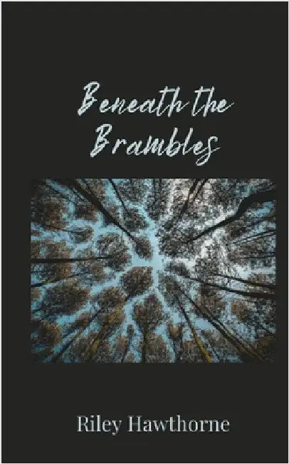 Beneath the Brambles by Hawthorne, Riley