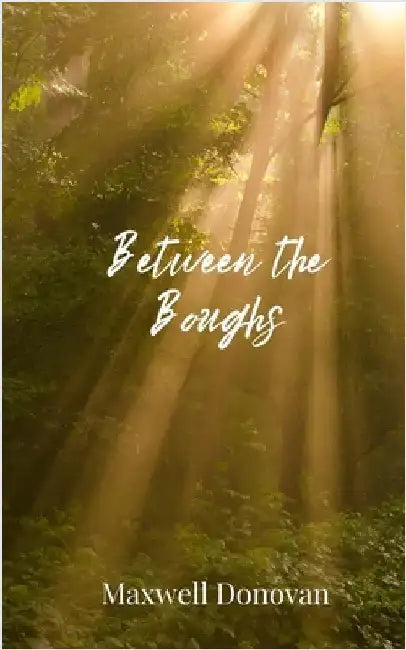 Between the Boughs by Donovan, Maxwell
