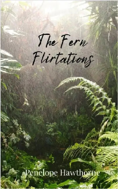 The Fern Flirtations by Hawthorne, Penelope