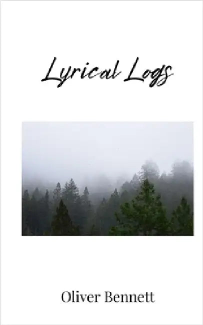 Lyrical Logs by Bennett, Oliver