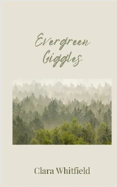 Evergreen Giggles by Whitfield, Clara