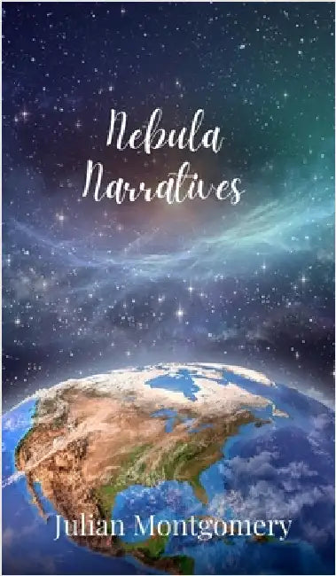 Nebula Narratives by Montgomery, Julian