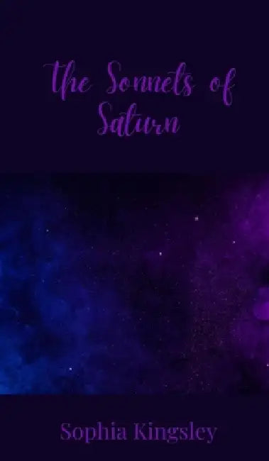 The Sonnets of Saturn by Sophia Kingsley