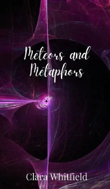 Meteors and Metaphors by Clara Whitfield