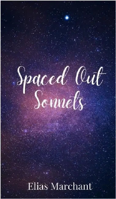 Spaced Out Sonnets by Marchant, Elias