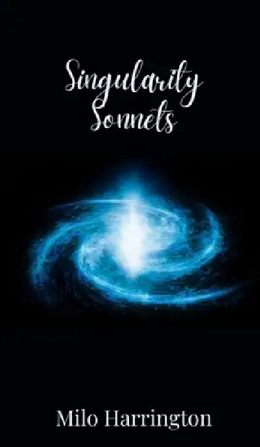 Singularity Sonnets by Milo Harrington