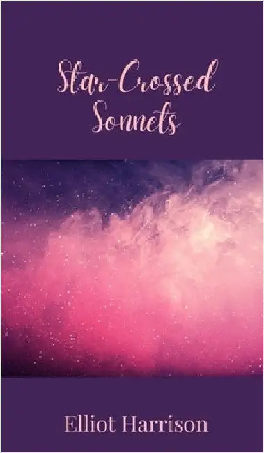 Star-Crossed Sonnets by Harrison, Elliot