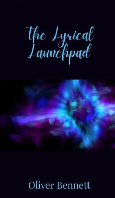 The Lyrical Launchpad by Oliver Bennett