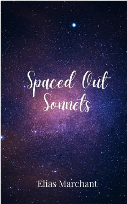 Spaced Out Sonnets by Marchant, Elias