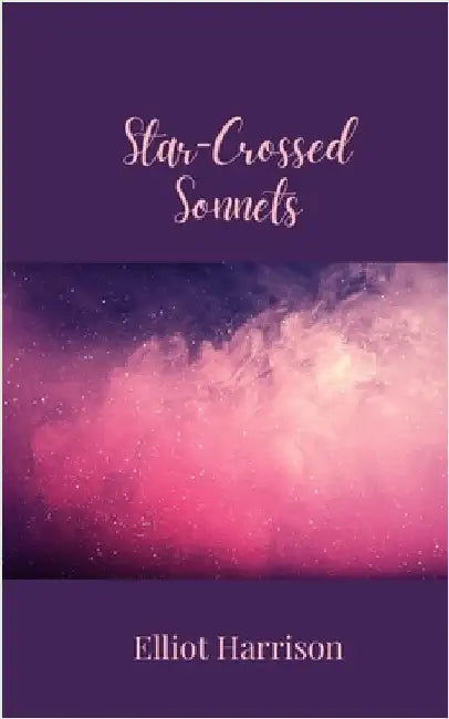 Star-Crossed Sonnets by Harrison, Elliot