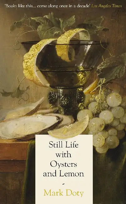 Still Life With Oysters And Lemon by Mark Doty