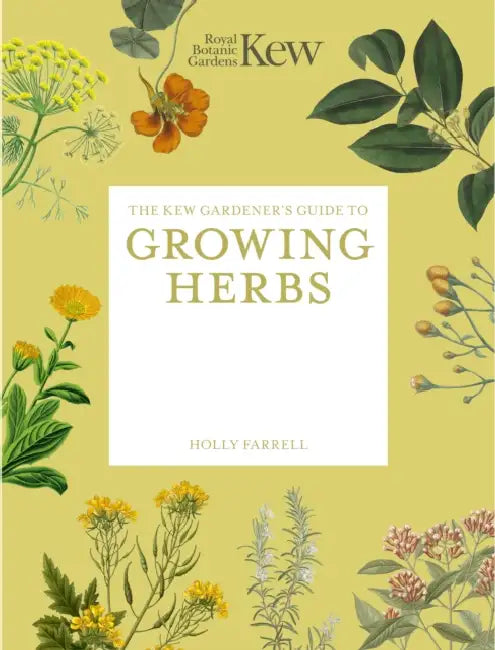 The Kew Gardener's Guide to Growing Herbs by Royal Botanic Gardens Kew, Holly Farrell, Jason Ingram
