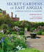 Secret Gardens of East Anglia by Barbara Segall, Marcus Harpur