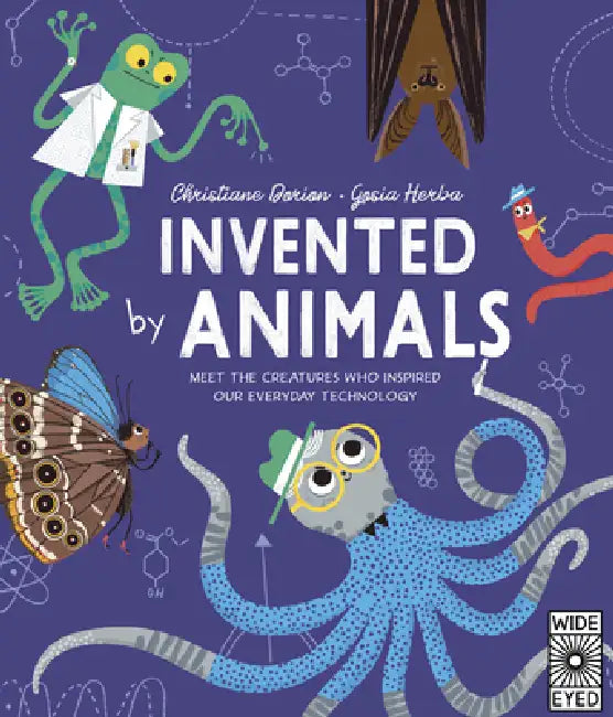 Invented by Animals: Meet the Creatures Who Inspired Our Everyday Technology by Christiane Dorion, Gosia Herba