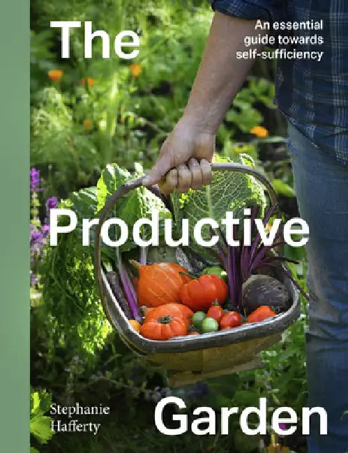 The Productive Garden: An Essential Guide Toward Self-Sufficiency by Stephanie Hafferty