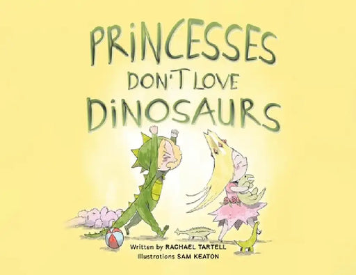 Princesses Don't Love Dinosaurs by Rachael Tartell