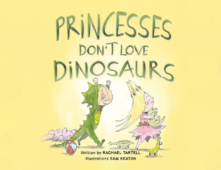Princesses Don't Love Dinosaurs by Rachael Tartell