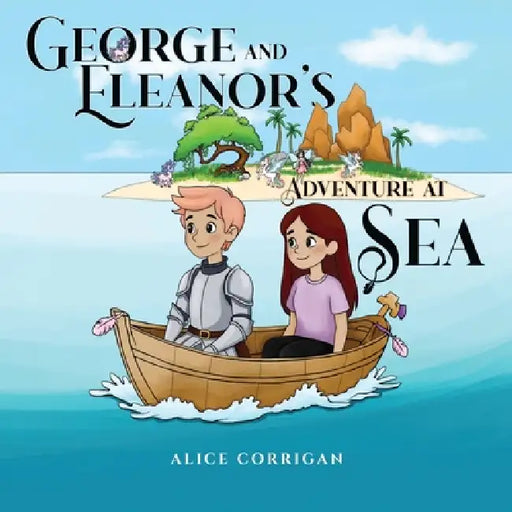 George and Eleanor's Adventure at Sea by Alice Corrigan
