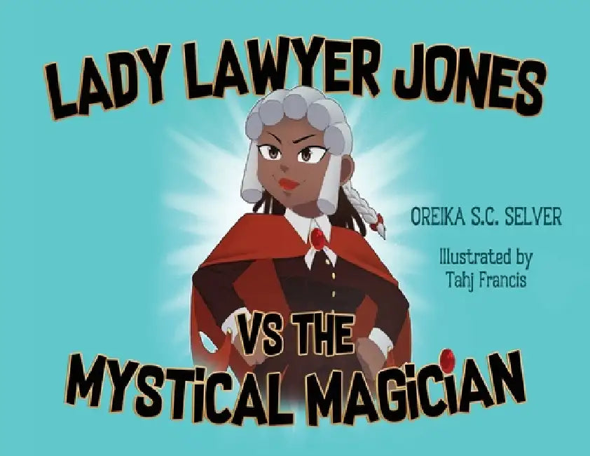 Lady Lawyer Jones vs The Mystical Magician by Oreika S. C. Selver, Tahj Francis