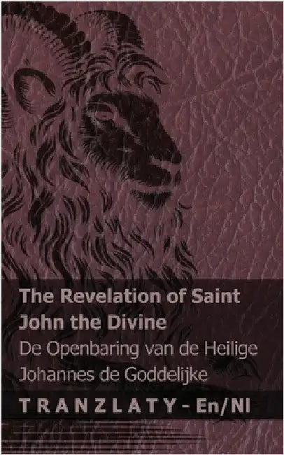 The Revelation of Saint John the Divine / De Openbaring van de Heilige Johannes de Goddelijke: Tranzlaty English Nederlands by Kjv