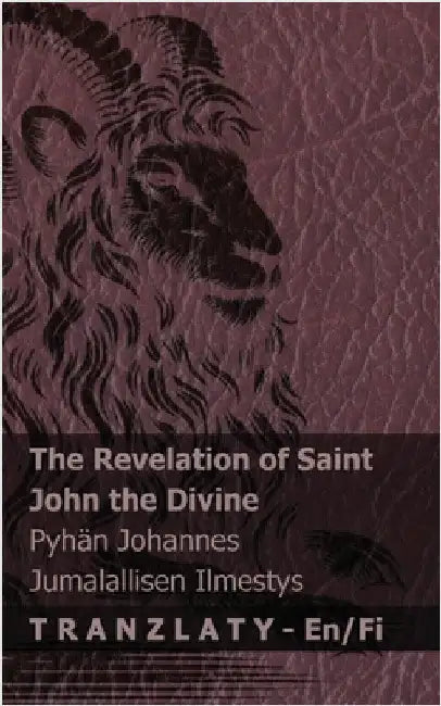 The Revelation of Saint John the Divine / Pyhän Johannes Jumalallisen Ilmestys: Tranzlaty English Suomi by Kjv