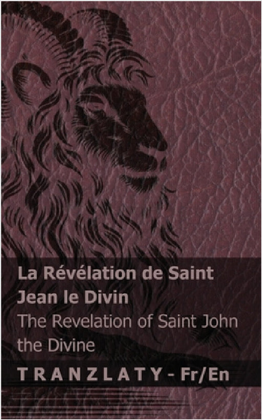 La Révélation de saint Jean le Divin / The Revelation of Saint John the Divine: Tranzlaty Français English by Kjv, Tranzlaty