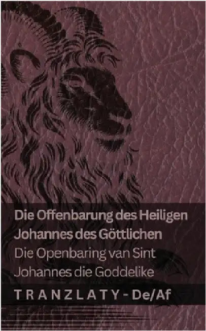Die Offenbarung des Heiligen Johannes des Göttlichen / Die Openbaring van Sint Johannes die Goddelike: Tranzlaty Deutsch Afrikaans by Kjv
