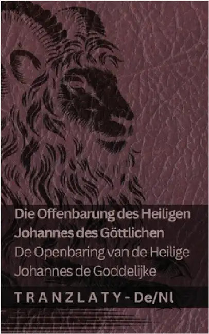 Die Offenbarung des Heiligen Johannes des Göttlichen / De Openbaring van de Heilige Johannes de Goddelijke: Tranzlaty Deutsch Nederlands by Kjv