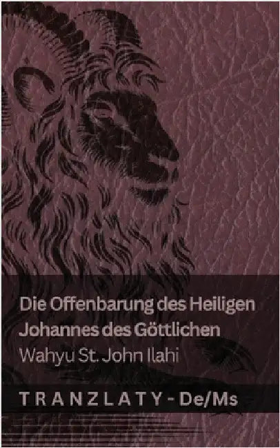 Die Offenbarung des Heiligen Johannes des Göttlichen / Wahyu St. John Ilahi: Tranzlaty Deutsch Bahasa Melayu by Kjv