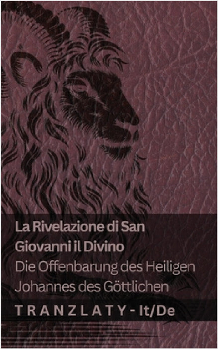 La Rivelazione di San Giovanni il Divino / Die Offenbarung des Heiligen Johannes des Göttlichen: Tranzlaty Italiano Deutsch by Kjv, Tranzlaty