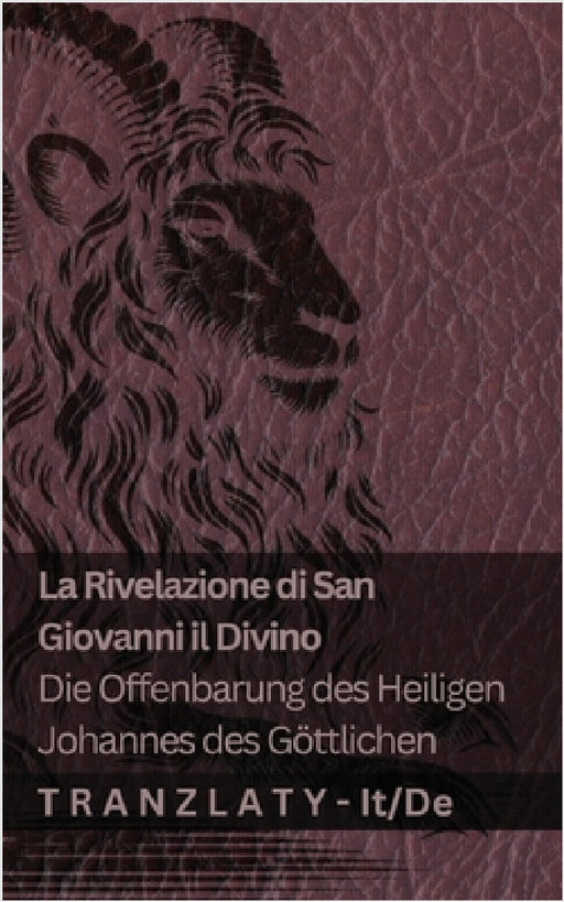 La Rivelazione di San Giovanni il Divino / Die Offenbarung des Heiligen Johannes des Göttlichen: Tranzlaty Italiano Deutsch by Kjv, Tranzlaty