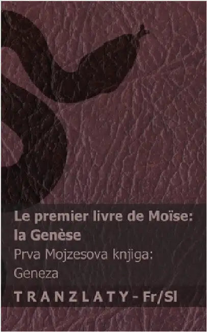 La Bible / Sveto Pismo - Le premier livre de Moïse (la Genèse) / Prva Mojzesova knjiga (Genéza): Tranzlaty Français Slovensčina by Kjv